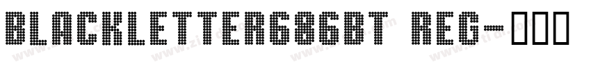Blackletter686BT Reg字体转换